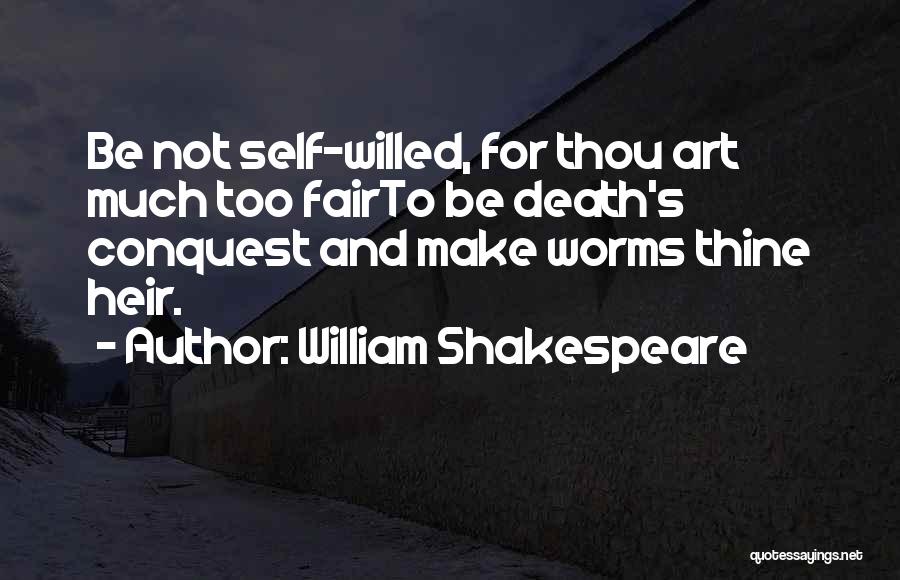 Self Willed Quotes By William Shakespeare