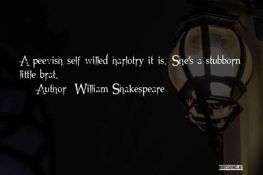 Self Willed Quotes By William Shakespeare