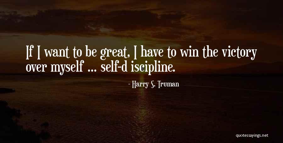 Self Winning Quotes By Harry S. Truman Self Winning Quotes By Harry S. Truman