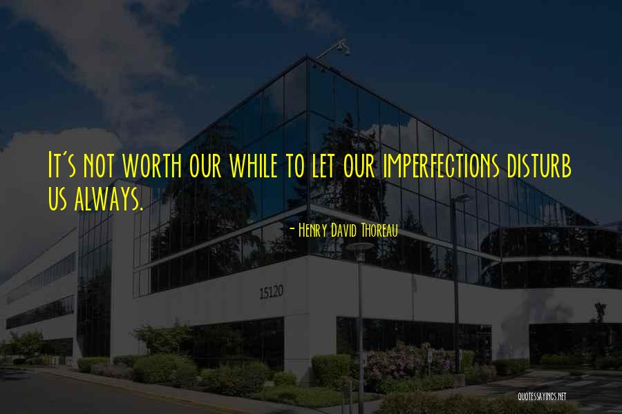 Self Worth And Acceptance Quotes By Henry David Thoreau Self Worth And Acceptance Quotes By Henry David Thoreau