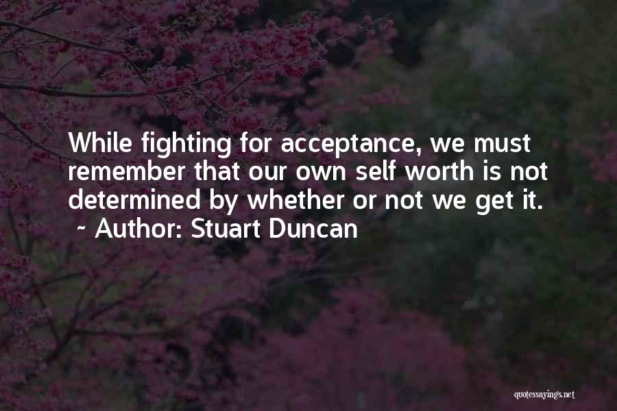 Self Worth And Acceptance Quotes By Stuart Duncan