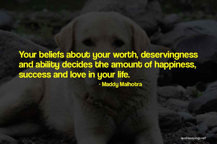 Self Worth And Happiness Quotes By Maddy Malhotra Self Worth And Happiness Quotes By Maddy Malhotra