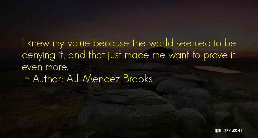 Self Worth And Love Quotes By A.J. Mendez Brooks