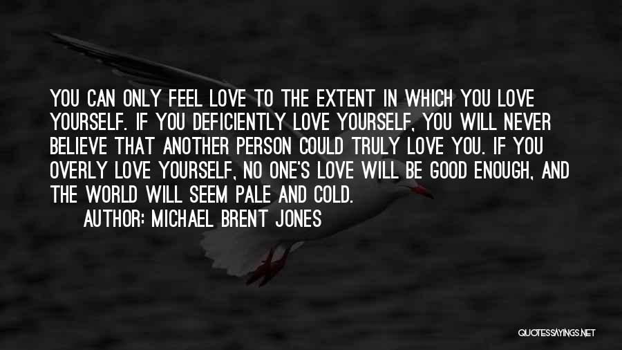 Self Worth And Love Quotes By Michael Brent Jones