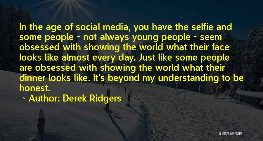 Selfie A Day Quotes By Derek Ridgers