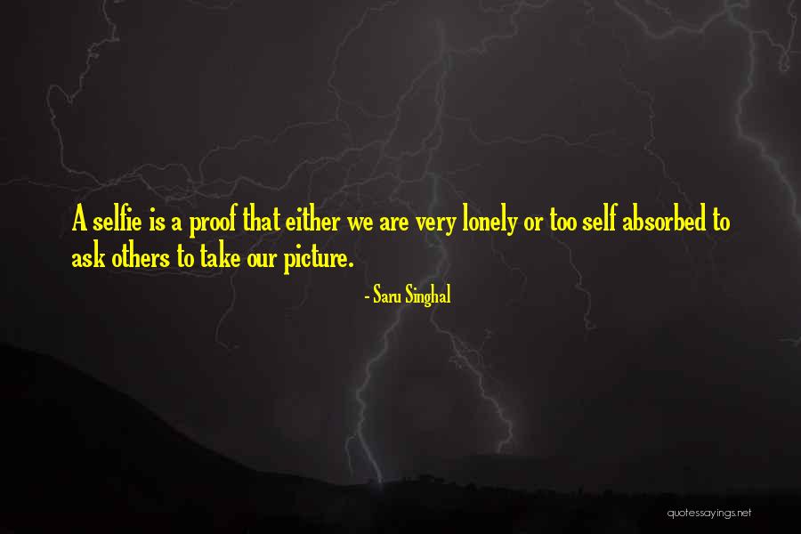 Selfie Addiction Quotes By Saru Singhal Selfie Addiction Quotes By Saru Singhal
