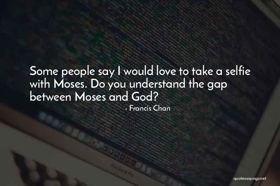 Selfie Love Quotes By Francis Chan Selfie Love Quotes By Francis Chan
