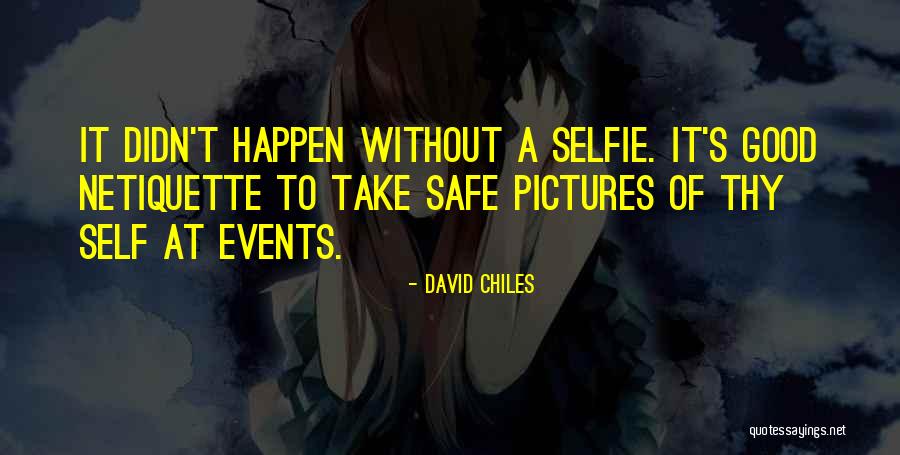 Selfie Pics Quotes By David Chiles