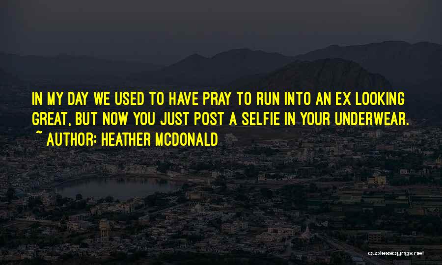 Selfie Post Quotes By Heather McDonald