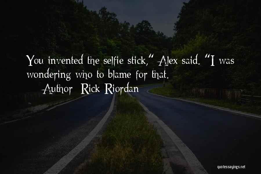 Selfie Stick Quotes By Rick Riordan
