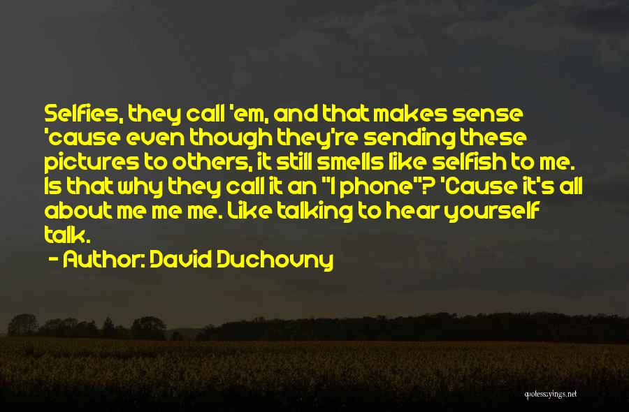 Selfies Quotes By David Duchovny