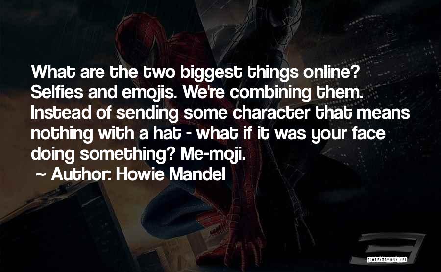 Selfies Quotes By Howie Mandel