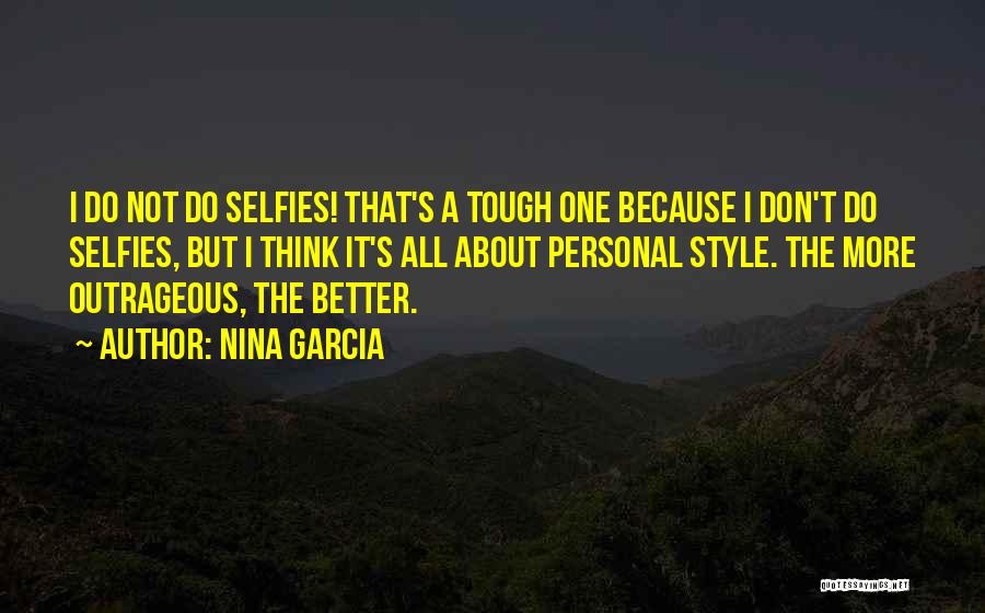 Selfies Quotes By Nina Garcia