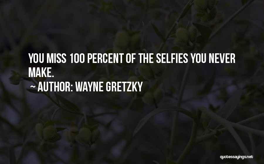 Selfies Quotes By Wayne Gretzky