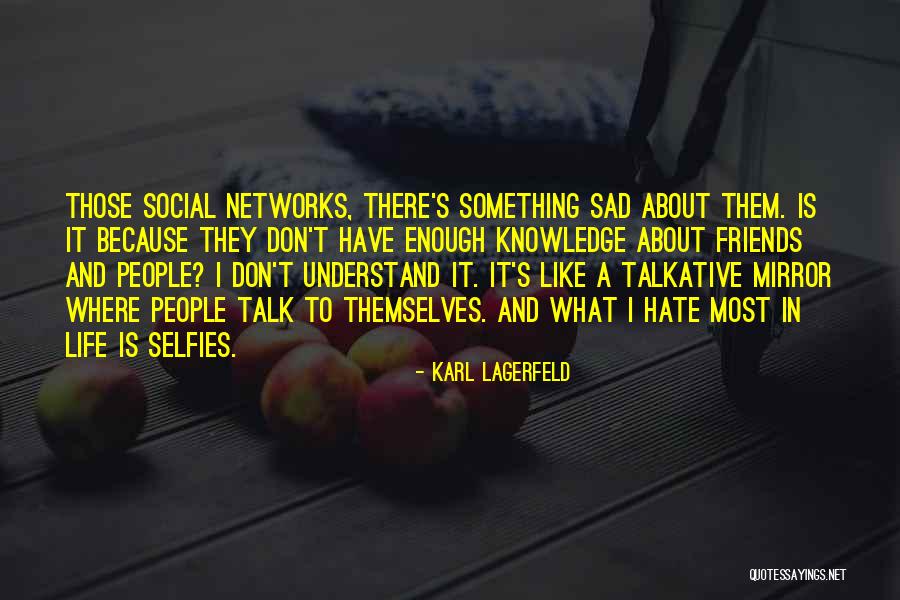 Selfies With Friends Quotes By Karl Lagerfeld Selfies With Friends Quotes By Karl Lagerfeld