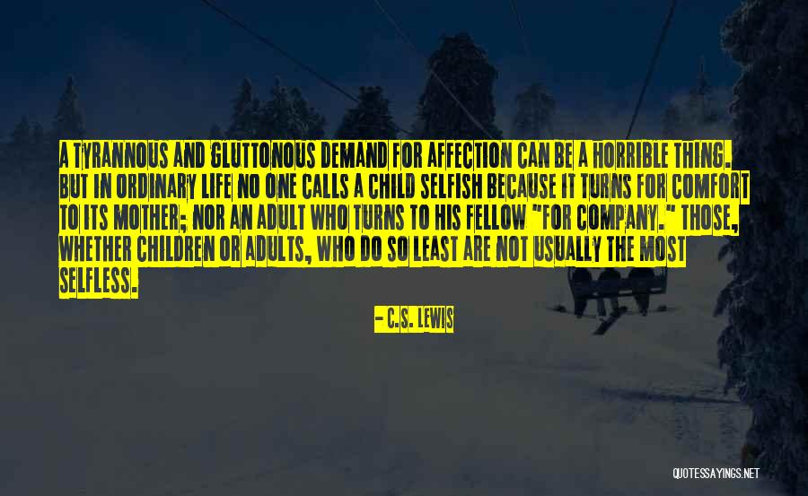 Selfish Adults Quotes By C.S. Lewis Selfish Adults Quotes By C.S. Lewis