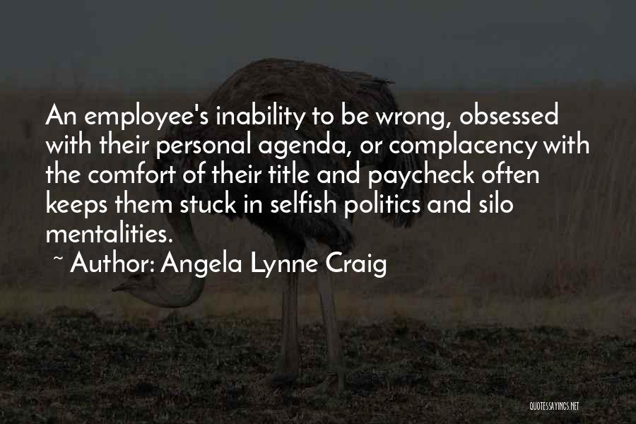 Selfish Agenda Quotes By Angela Lynne Craig