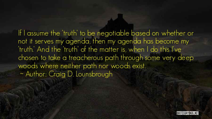 Selfish Agenda Quotes By Craig D. Lounsbrough