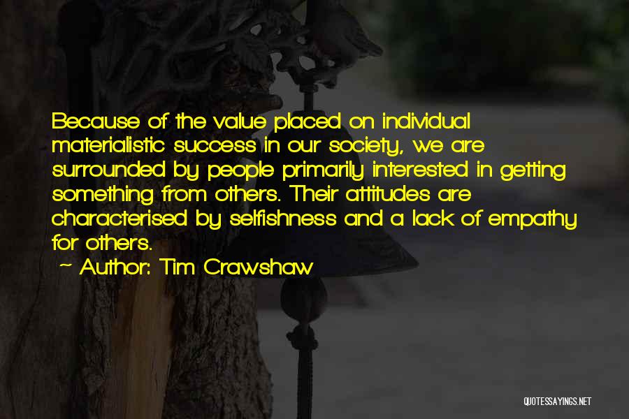 Selfish Agenda Quotes By Tim Crawshaw