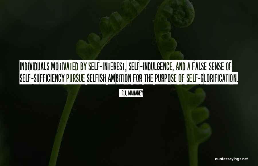 Selfish Ambition Quotes By C.J. Mahaney Selfish Ambition Quotes By C.J. Mahaney
