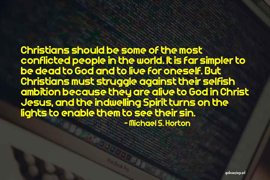 Selfish Ambition Quotes By Michael S. Horton Selfish Ambition Quotes By Michael S. Horton