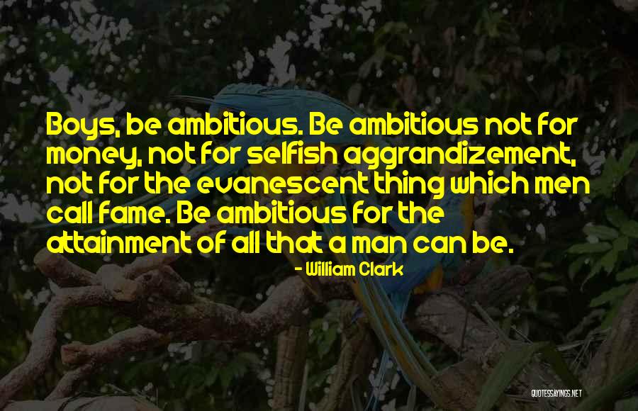 Selfish Ambition Quotes By William Clark Selfish Ambition Quotes By William Clark