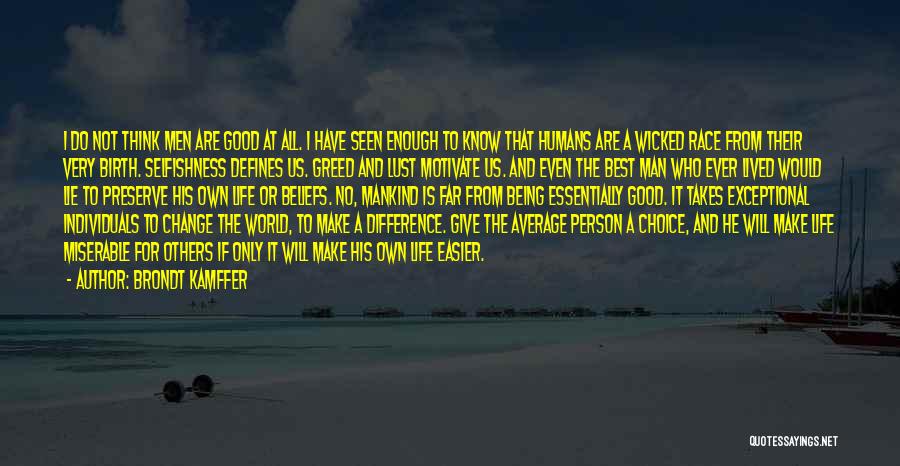 Selfish And Greed Quotes By Brondt Kamffer