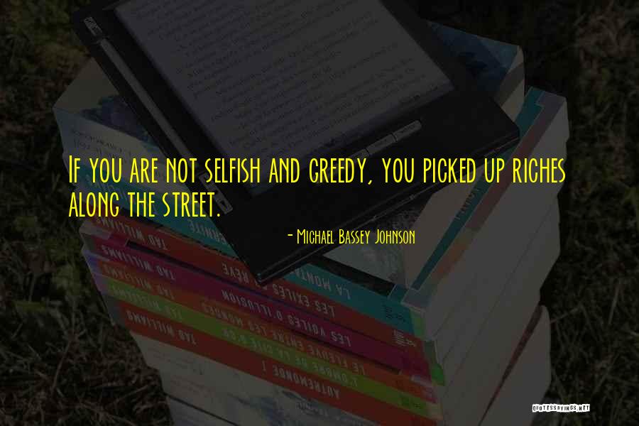 Selfish And Greed Quotes By Michael Bassey Johnson Selfish And Greed Quotes By Michael Bassey Johnson