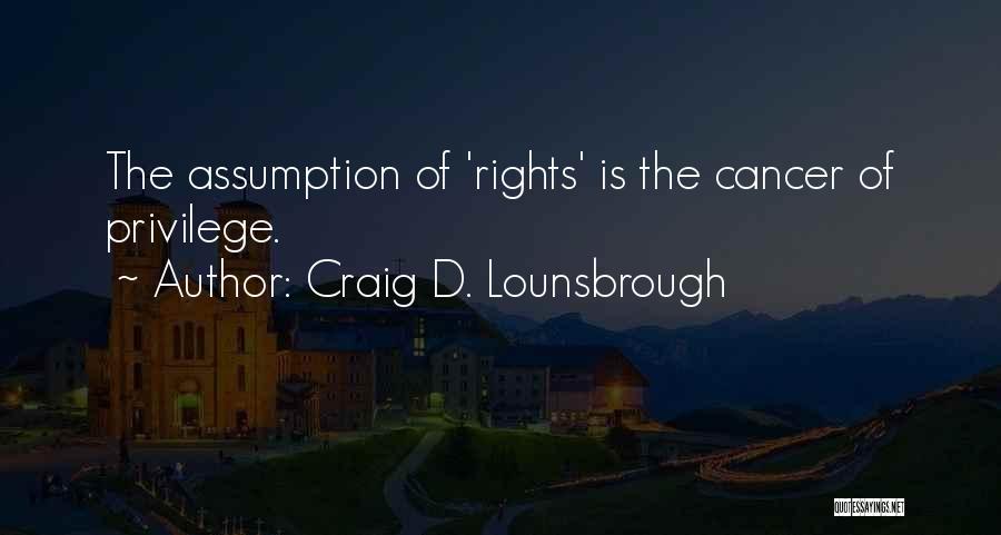 Selfish And Self Centered Quotes By Craig D. Lounsbrough