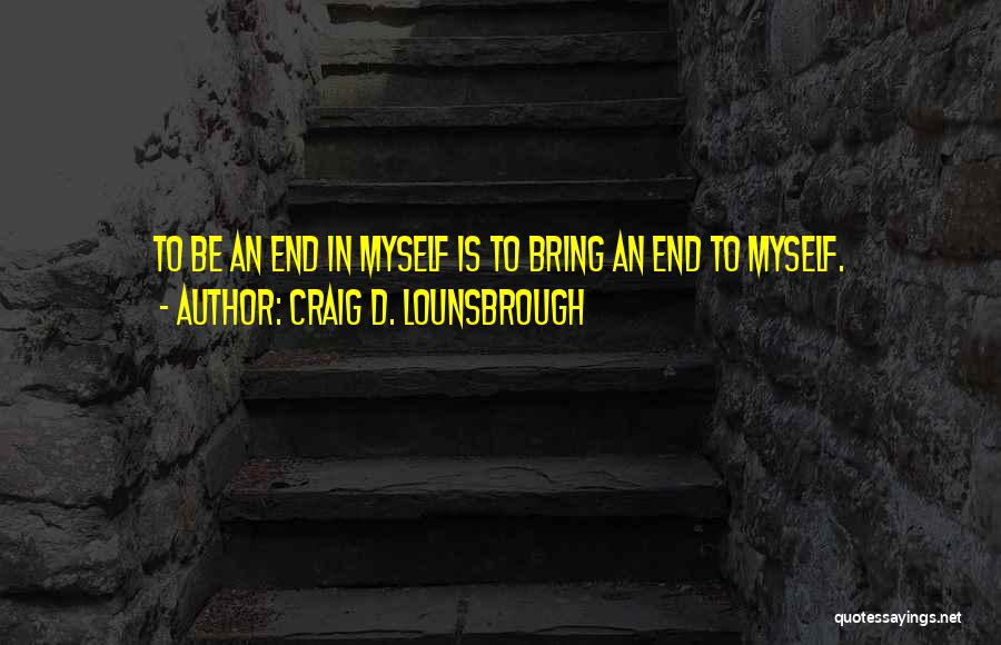 Selfish And Self Centered Quotes By Craig D. Lounsbrough