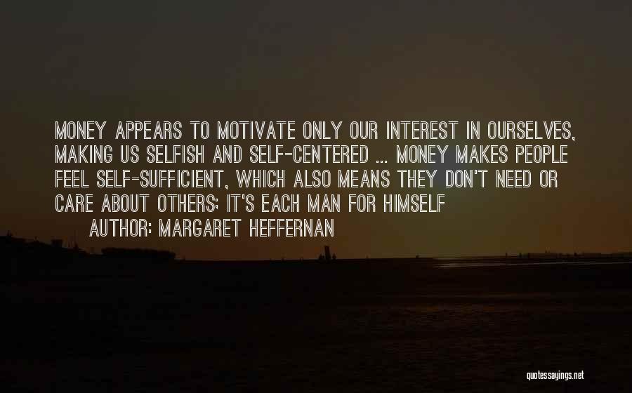 Selfish And Self Centered Quotes By Margaret Heffernan