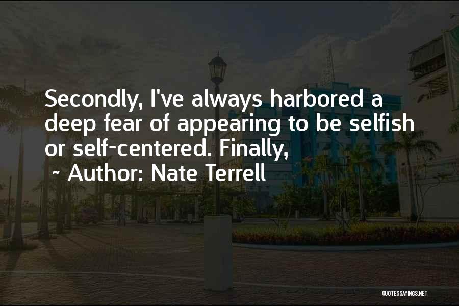 Selfish And Self Centered Quotes By Nate Terrell