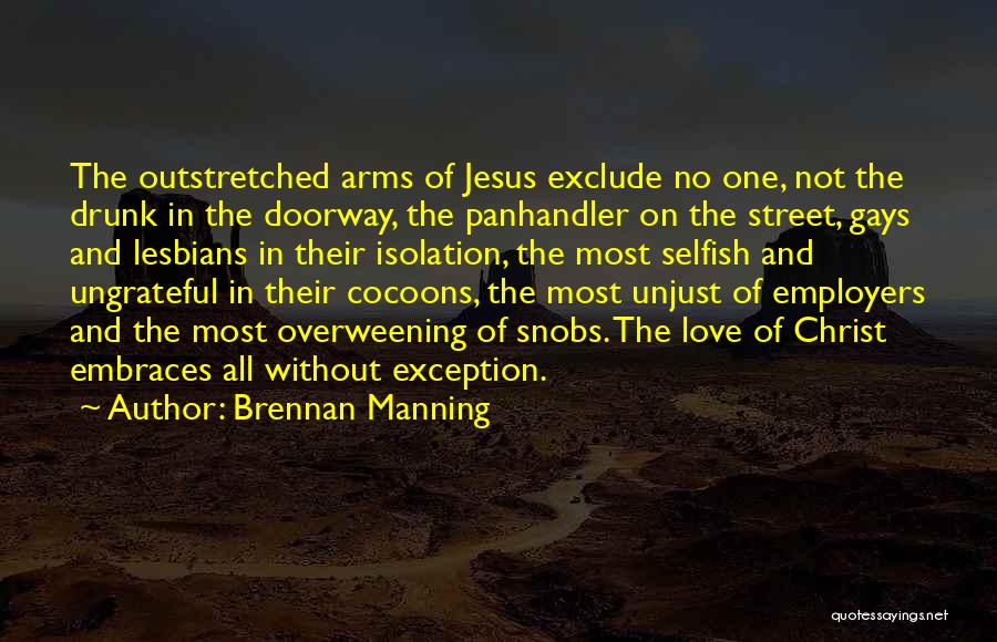 Selfish And Ungrateful Quotes By Brennan Manning