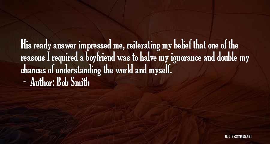 Selfish Boyfriend Quotes By Bob Smith