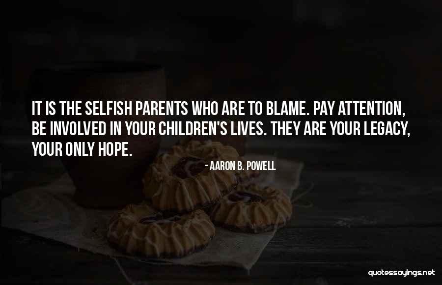Selfish Children Quotes By Aaron B. Powell Selfish Children Quotes By Aaron B. Powell