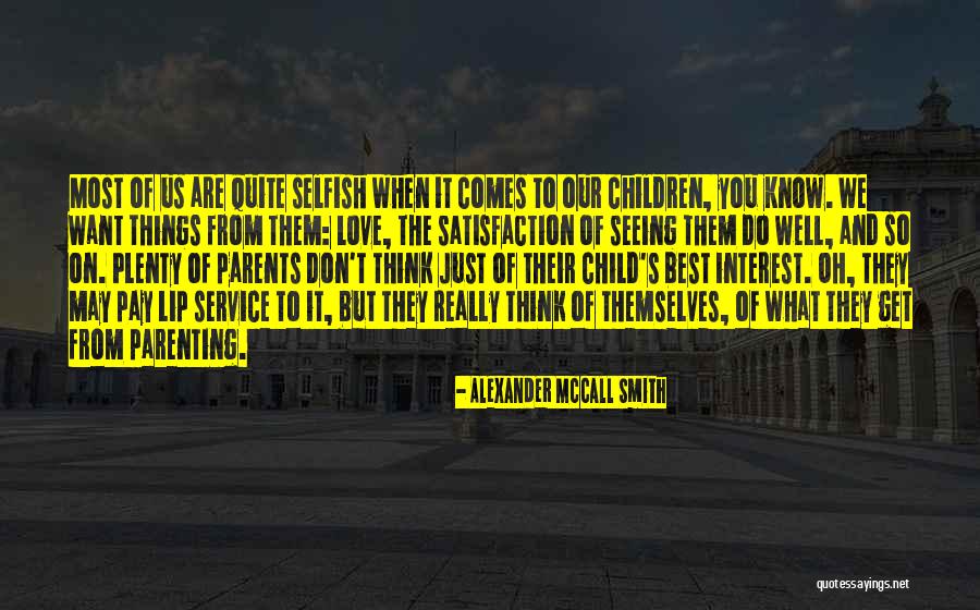 Selfish Children Quotes By Alexander McCall Smith Selfish Children Quotes By Alexander McCall Smith
