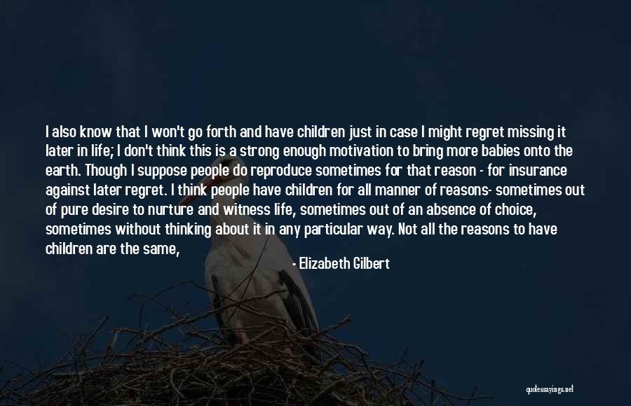 Selfish Children Quotes By Elizabeth Gilbert Selfish Children Quotes By Elizabeth Gilbert