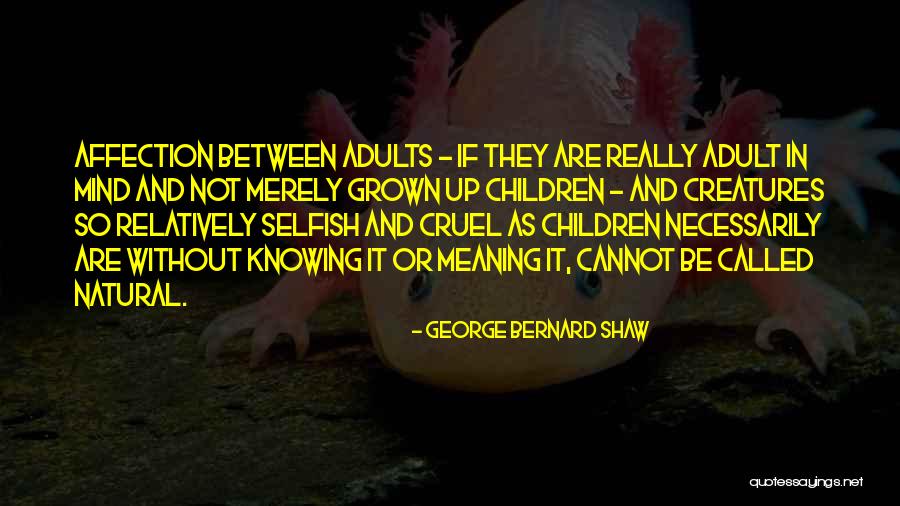 Selfish Children Quotes By George Bernard Shaw