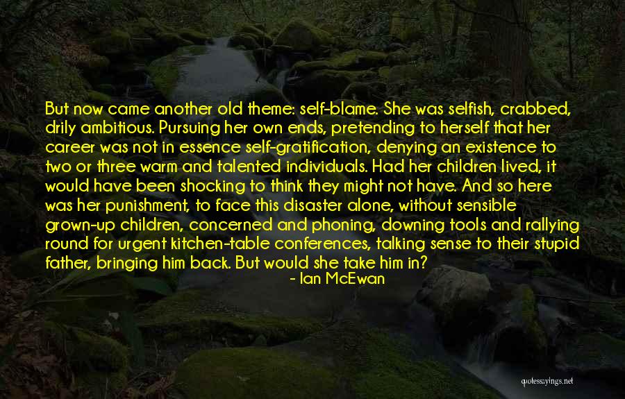 Selfish Children Quotes By Ian McEwan Selfish Children Quotes By Ian McEwan