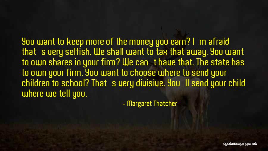 Selfish Children Quotes By Margaret Thatcher Selfish Children Quotes By Margaret Thatcher