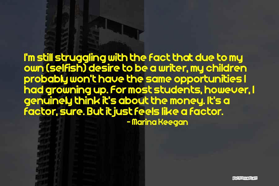 Selfish Children Quotes By Marina Keegan Selfish Children Quotes By Marina Keegan
