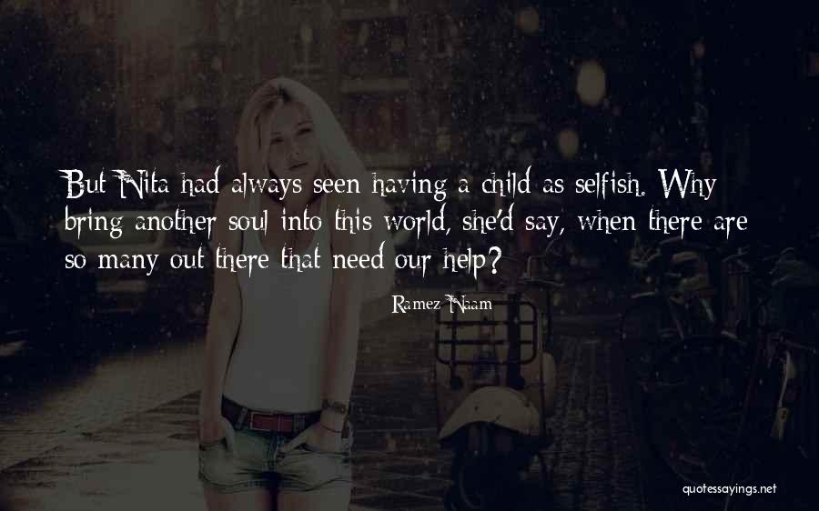 Selfish Children Quotes By Ramez Naam Selfish Children Quotes By Ramez Naam