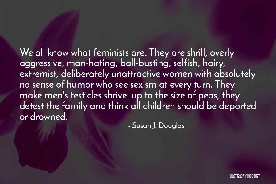 Selfish Children Quotes By Susan J. Douglas Selfish Children Quotes By Susan J. Douglas