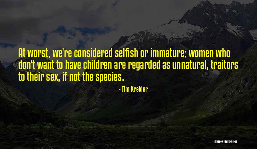 Selfish Children Quotes By Tim Kreider Selfish Children Quotes By Tim Kreider