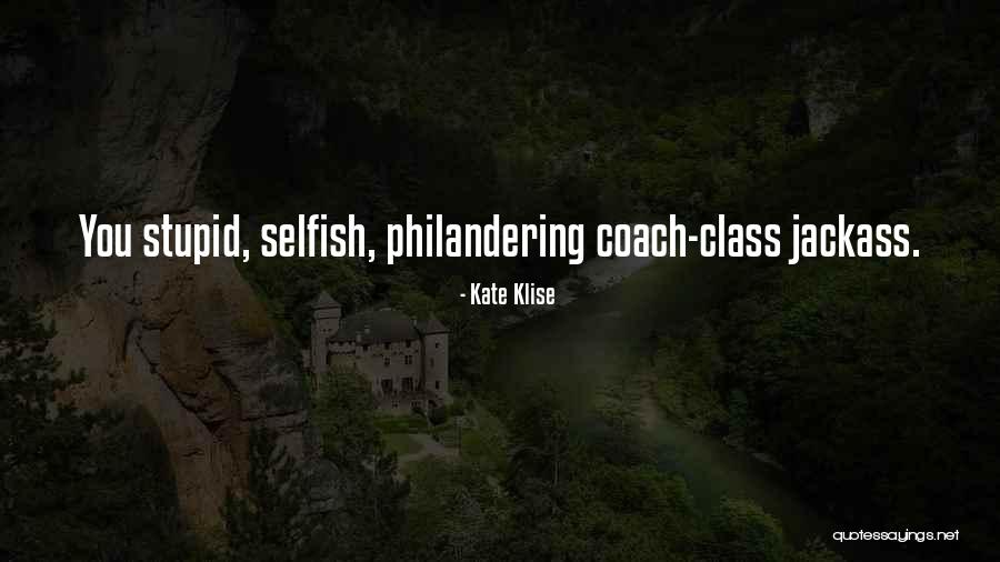 Selfish Coach Quotes By Kate Klise Selfish Coach Quotes By Kate Klise