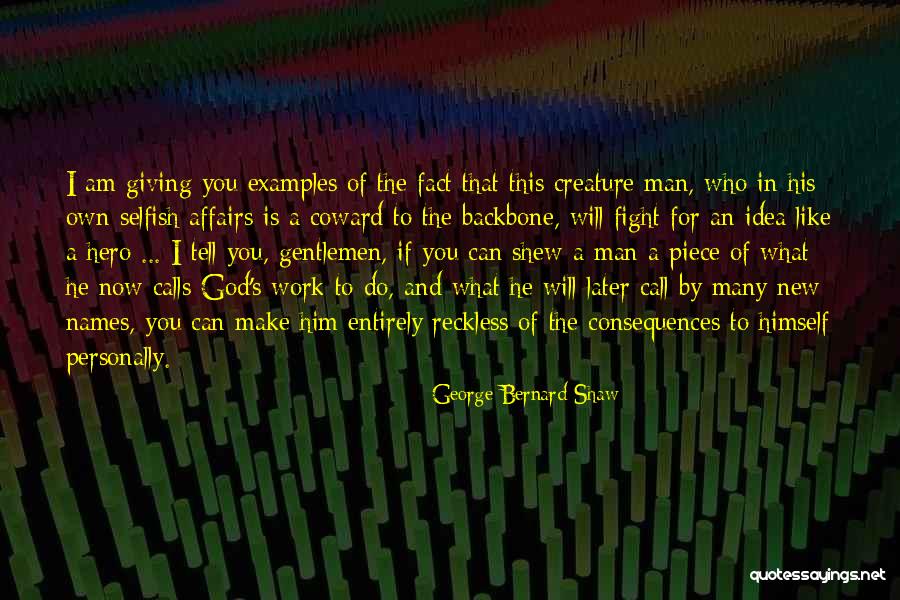 Selfish Coward Quotes By George Bernard Shaw Selfish Coward Quotes By George Bernard Shaw