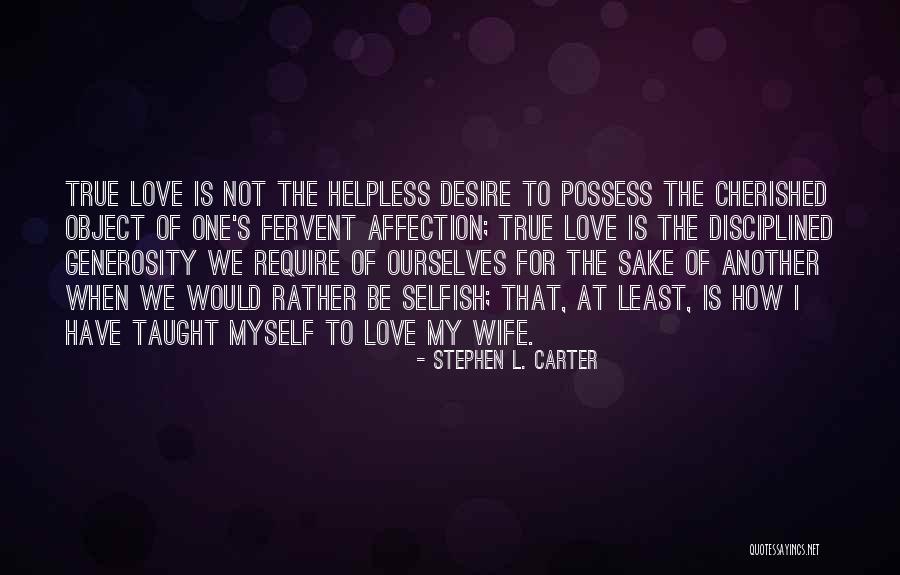 Selfish Desire Quotes By Stephen L. Carter Selfish Desire Quotes By Stephen L. Carter