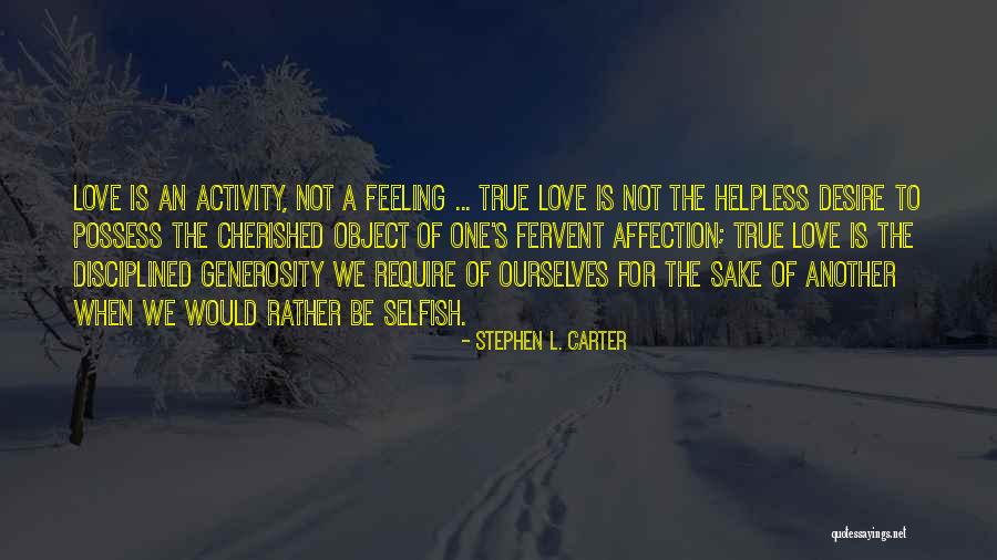 Selfish Desire Quotes By Stephen L. Carter Selfish Desire Quotes By Stephen L. Carter