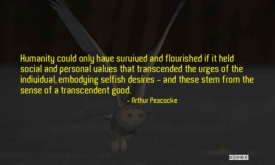 Selfish Desires Quotes By Arthur Peacocke Selfish Desires Quotes By Arthur Peacocke
