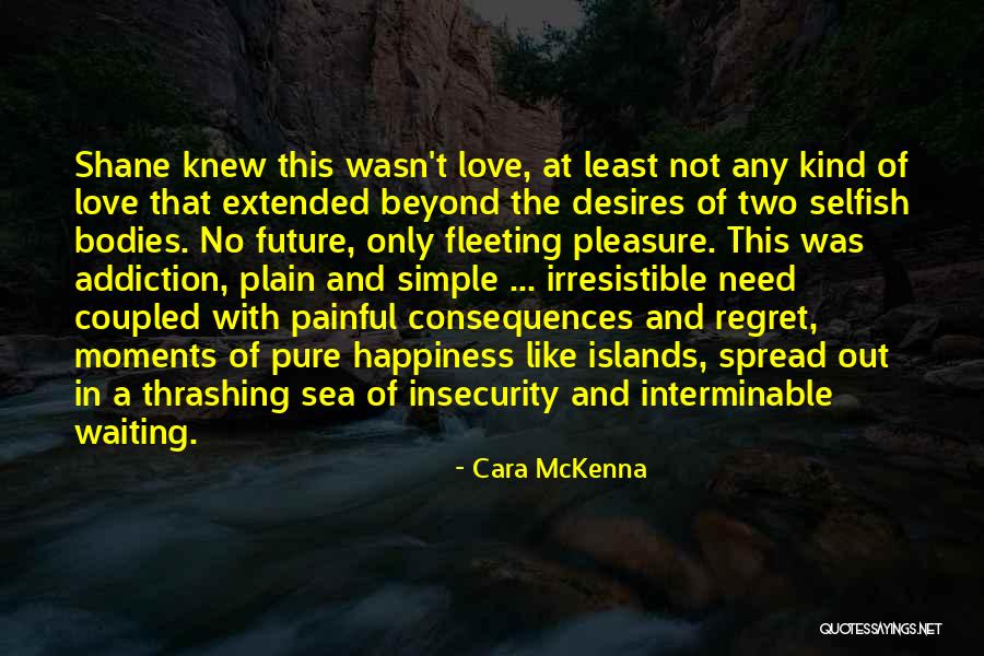 Selfish Desires Quotes By Cara McKenna Selfish Desires Quotes By Cara McKenna